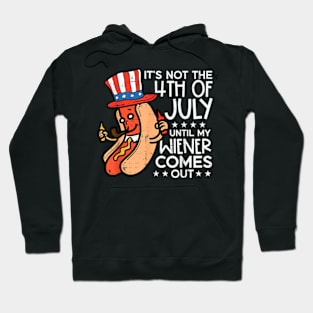 Not 4th July Until My Wiener Come Out Funny Hotdog Men Women Hoodie